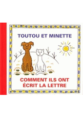 kniha Toutou et Minette. Comment ils ont écrit la lettre, Baset 2003