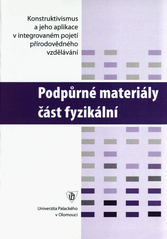 kniha Soubor podpůrných materiálů pro transformaci didaktického modelu výuky přírodovědných předmětů. Část fyzikální, Univerzita Palackého v Olomouci 2007