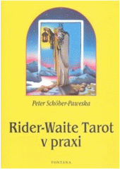 kniha Rider-Waite tarot tarot v praxi : [návod k výkladům karet a psychologických, partnerských a spirituálních aspektů], Fontána 2005