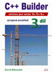 kniha C++ Builder, vývojové prostředí 3. díl určeno pro verze 4.0, 5.0, 6.0., BEN - technická literatura 2003