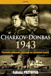 kniha Charkov - Donbas 1943 poslední německé vítězství na východní frontě, Jota 2008