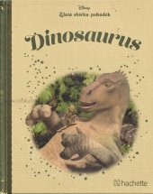 kniha Zlatá sbírka pohádek 62. - Dinosaurus, Hachette 2018
