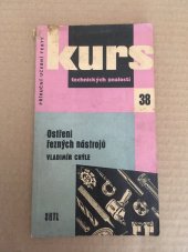 kniha Ostření řezných nástrojů učební texty pro brusiče řezných nástrojů a pomůcka pro praxi : [určeno pro dělníky, učně a studenty], Státní nakladatelství technické literatury 1961
