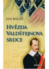 kniha Hvězda Valdštejnova srdce romantický příběh z doby třicetileté války, MOBA 2011