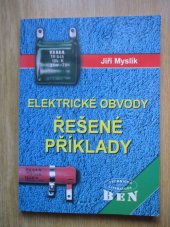 kniha Elektrické obvody - řešené příklady příručka pro praxi a učebnice pro studenty středních a vysokých škol, BEN - technická literatura 1998