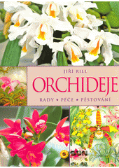 kniha Orchideje  Rady-péče - pěstování  2016
