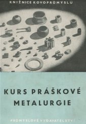 kniha Kurs práškové metalurgie Určeno pro technology, metalurgy a studenty vys. a odb. šk., Průmyslové vydavatelství 1951