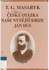 kniha Česká otázka Naše nynější krize ; Jan Hus, Masarykův ústav AV ČR 2000