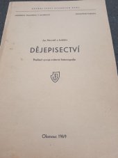 kniha Dějepisectví Přehled vývoje světové historiografie : Určeno pro posl. filosof. a pedagog. fak. Univ. Palackého a pedagog. fak. v Ostravě, Univerzita Palackého 1969
