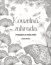 kniha Kouzelná zahrada Vybarvi si svůj svět, Bookmedia 2016