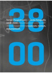 kniha Česká fotografie 1938-2000 v recenzích, textech, dokumentech, Dost 2010
