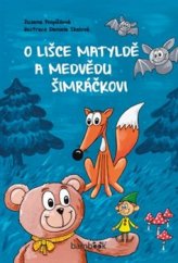 kniha O lišce Matyldě a medvědu Šimráčkovi, Grada 2017