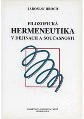kniha Filosofická hermeneutika v dějinách a v současnosti, Masarykova univerzita 2003