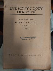 kniha U Butteauů [scéna z roku 1787 : podle románu F.L. Věk od Aloise Jiráska] / Milan Svoboda . 1795 : [probuzenská scéna] / Jan Emler, M. Svoboda 1921
