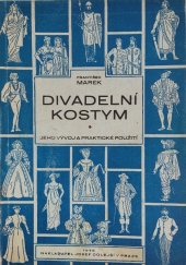 kniha Divadelní kostym, jeho vývoj a praktické použití, J. Dolejší 1948