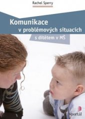 kniha Komunikace v problémových situacích s dítětem v MŠ, Portál 2016