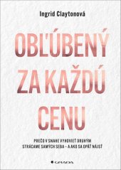 kniha Obľúbený za každú cenu Prečo v snahe vyhovieť druhým strácame samých seba - a ako sa opäť nájsť, Grada 2026