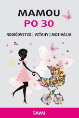 kniha Mamou po 30 Rodičovstvo Vzťahy Motivácia, Inspira Publishing 2016