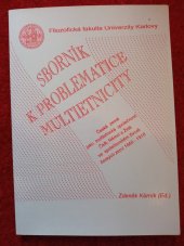 kniha Sborník k problematice multietnicity české země jako multietnická společnost: Češi, Němci a Židé ve společenském životě českých zemí 1848-1918, Univerzita Karlova, Filozofická fakulta 1996