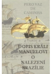 kniha Dopis králi Manuelovi o nalezení Brazílie, Scriptorium 2000