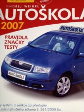 kniha Autoškola pravidla, značky, testy : aktualizováno k 15.8.2007 v souladu se zákony č. 264/2006 Sb., č. 311/2006 Sb., č. 342/2006 Sb., č. 465/2006 Sb., č. 170/2007 Sb. a vyhláškami č. 193/2006 Sb., č. 194/2006 Sb., č. 197/2006 Sb., č. 298/2006 Sb., č. 334/2006 Sb. a , CPress 2007