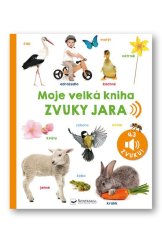 kniha Moje velká kniha Zvuky jara 43 zvuků, Svojtka 2022