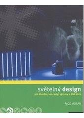 kniha Světelný design pro divadlo, koncerty, výstavy a živé akce, Institut umění - Divadelní ústav ve spolupráci s Institutem světelného designu 2010