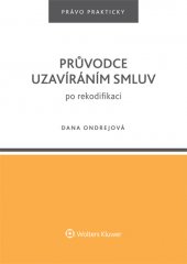 kniha Průvodce uzavíráním smluv po rekodifikaci, Wolters Kluwer 2015
