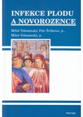 kniha Infekce plodu a novorozence, Triton 2005