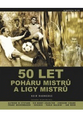 kniha 50 let Poháru mistrů evropských zemí a Ligy mistrů, Albatros 2005