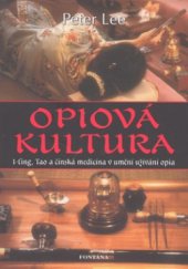kniha Opiová kultura umění a rituál opia v čínské tradici, Fontána 2008