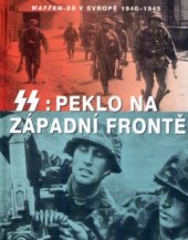 kniha SS: peklo na západní frontě Waffen-SS v Evropě 1940-1945, Svojtka & Co. 2004