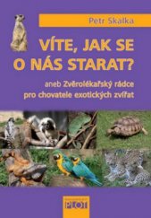 kniha Víte, jak se o nás starat?, aneb, Zvěrolékařský rádce pro chovatele exotických zvířat, Plot 2010