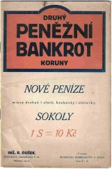 kniha Druhý peněžní bankrot koruny nové peníze, mince drobné i zlaté, bankovky i státovky : Sokoly. 1 S = 10 Kč, s.n. 1921