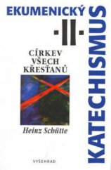 kniha Ekumenický katechismus. Církev všech křesťanů II, Vyšehrad 2003