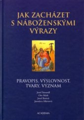 kniha Jak zacházet s náboženskými výrazy pravopis, výslovnost, tvary, význam, Academia 2004