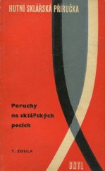 kniha Poruchy na sklářských pecích Pomocná kniha pro 2.-4. roč. prům. škol sklářských, SNTL 1965