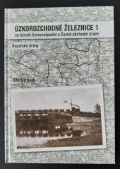 kniha Úzkorozchodné železnice na bývalé Severozápadní a České obchodní dráze. [1, - Řepařské dráhy], J. Strnad 2010