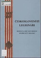 kniha Českoslovenští legionáři rodáci a občané okresu Jindřichův Hradec, Okresní úřad Jindřichův Hradec 2001