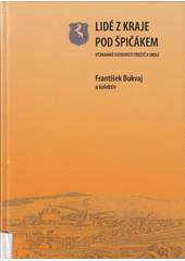 kniha Lidé z kraje pod Špičákem významné osobnosti Třeště a okolí, F. Bukvaj 2006