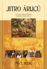 kniha Jitro Árijců život a dílo Arthura Gobineaua, zakladatele árijské ideologie, Triton 2009