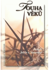 kniha Touha věků příběh Ježíše z Nazareta, Pro Maranatha vydal Advent-Orion 2007