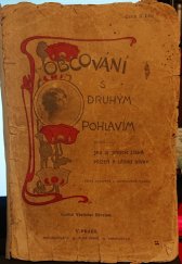 kniha Obcování s druhým pohlavím aneb: Jak si získá jinoch lásku a přízeň dívky Pravidla slušnosti a dobrého způsobu : Zvláště v poměrech milostných, pro novomanžele s připojením milostných dopisů, Alois Hynek 1903