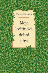 kniha Moje květinová dobrá jitra, Vašut 2016