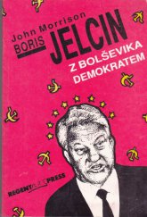 kniha Boris Jelcin Z bolševika demokratem, Regent art press 1992