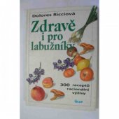 kniha Zdravě i pro labužníky 300 receptů racionální výživy, Ikar 1997