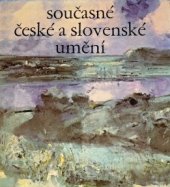 kniha Současné české a slovenské umění [monografie s ukázkami z výtvarných děl], Odeon 1982