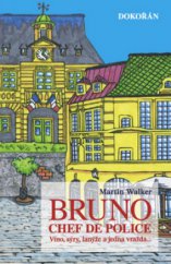 kniha Bruno, chef de police víno, sýry, lanýže a jedna vražda--, Dokořán 2011