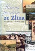 kniha Krásný pozdrav ze Zlína pohlednice z let 1898-1945, Muzeum jihovýchodní Moravy ve Zlíně 2008