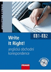 kniha Write it right! anglická obchodní korespondence : B1-B2 : učebnice s vkládaným CD extra, Fraus 2009